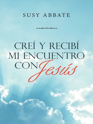 cover image of Creí Y Recibí Mi Encuentro Con Jesús